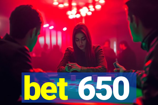 bet 650